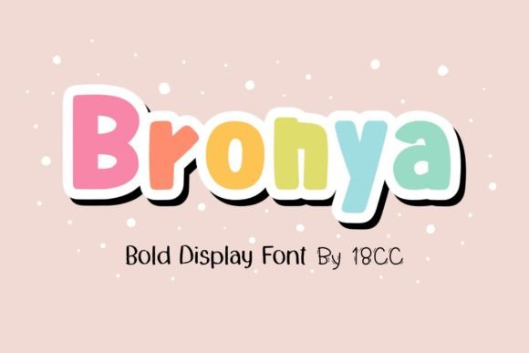 Evaluating Bronya: A Bold Display Font for Playful Designs
