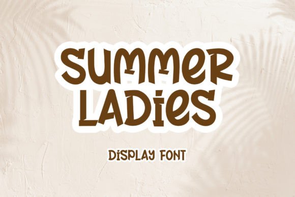 Why Summer Ladies is the Casual Display Font Your Next Project Needs